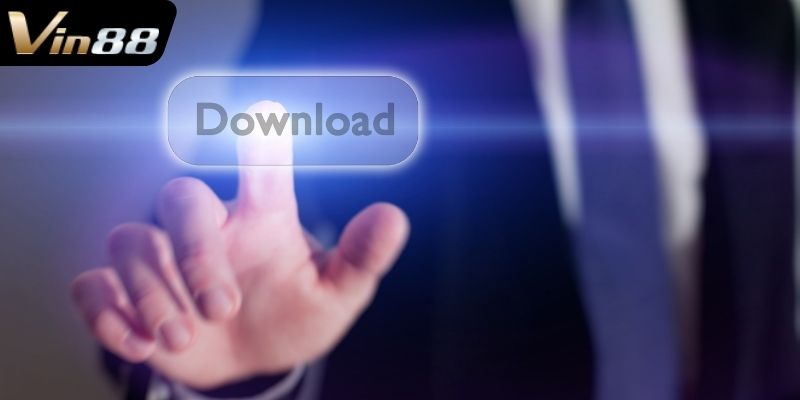 Lợi ích khi tải app Vin88 về thiết bị